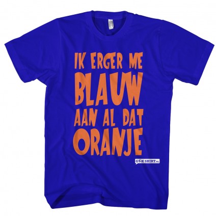 Ik erger me blauw aan al dat oranje T-shirt